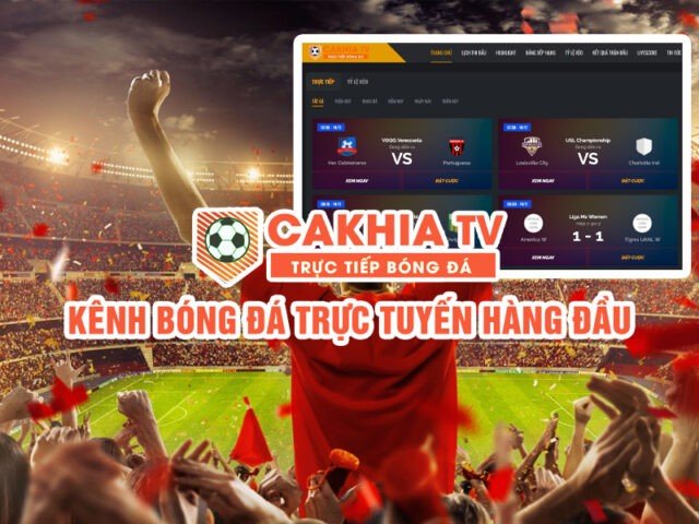 Link Cakhia TV xem bóng đá trực tuyến chất lượng cao