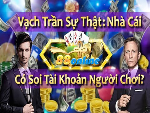 Nhà cái 88online có soi tài khoản không