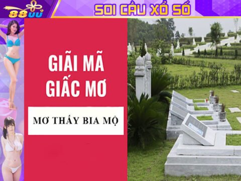 Giải Mã Giấc Mơ Lô Đề: Mơ Thấy Bia Mộ Đánh Số Gì?