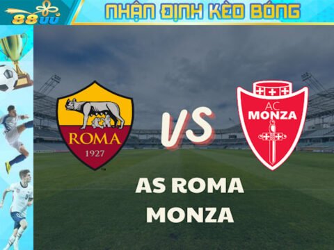 Nhận định kèo bóng AS Roma vs Monza