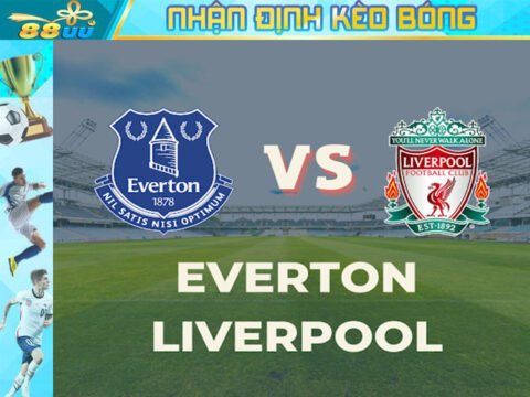 Nhận định kèo bóng Everton vs Liverpool