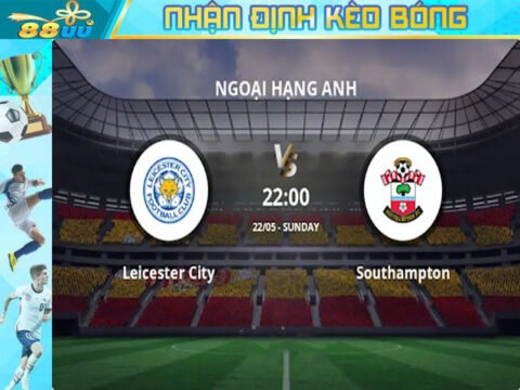 Nhận định kèo bóng Leicester vs Southampton