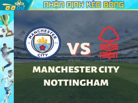 Nhận định kèo bóng Manchester City vs Nottingham