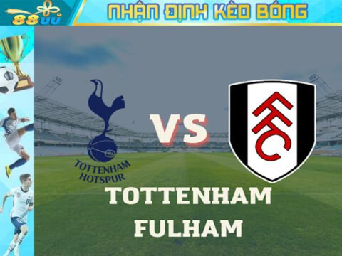 Nhận định kèo bóng Tottenham vs Fulham