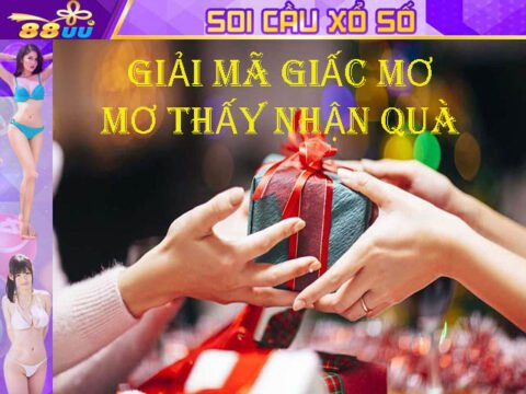 Giải Mã Giấc Mơ Lô Đề: Mơ Thấy Nhận Quà Đánh Số Gì?