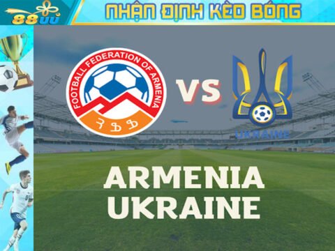 Nhận định kèo bóng Armenia vs Ukraine