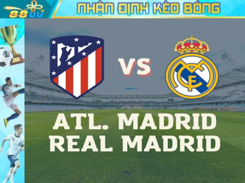 Nhận định kèo bóng Atl. Madrid vs Real Madrid