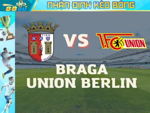 Nhận định kèo bóng Braga vs Union Berlin