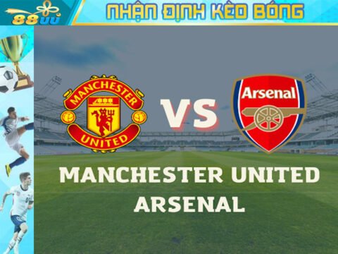 Nhận định kèo bóng Manchester United Vs Arsenal