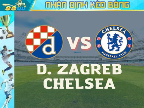 Nhận định kèo bóng D. Zagreb vs Chelsea